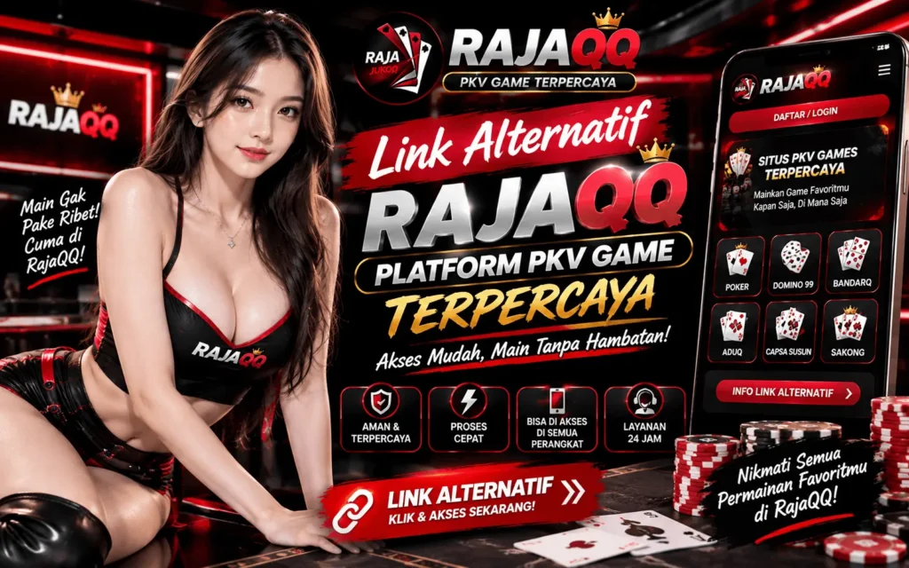 Link Alternatif RajaQQ Platform PKV Game Terpercaya